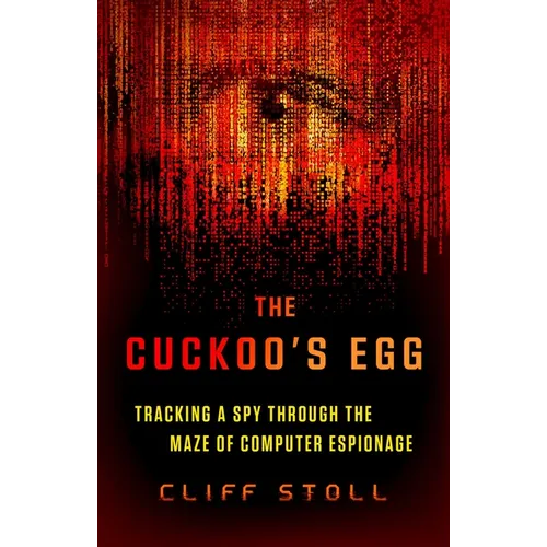 The Cuckoo's Egg: Tracking a Spy Through the Maze of Computer Espionage