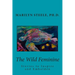 The Wild Feminine: Stories to Inspire and Embolden