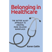 Belonging in Healthcare: The Better Allies(R) Approach to Creating More Inclusive Workplaces