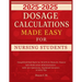 Dosage Calculations Made Easy for Nursing Student 2025-2026: Simplified Med Math for NCLEX and Clinicals: Master Safe Medication Administration with 5