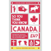 So You Think You Know CANADA, Eh?: Fascinating Fun Facts and Trivia about Canada for the Entire Family