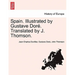 Spain. Illustrated by Gustave Doré. Translated by J. Thomson.