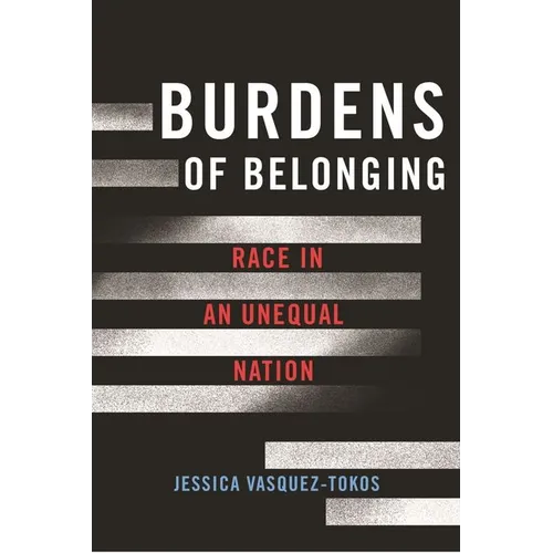 Burdens of Belonging: Race in an Unequal Nation