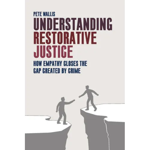 Understanding Restorative Justice: How Empathy Can Close the Gap Created by Crime