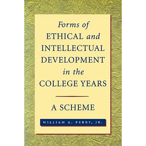 Forms of Ethical and Intellectual Development in the College Years: A Scheme
