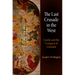 The Last Crusade in the West: Castile and the Conquest of Granada