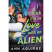 I Think I'm in Love with an Alien