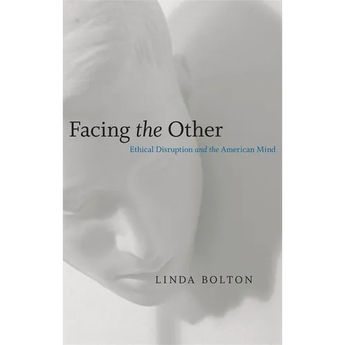 Facing the Other: Ethical Disruption and the American Mind