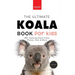 Koalas The Ultimate Koala Book for Kids: 100+ Amazing Koala Facts, Photos, Quiz + More