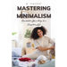 Mastering Minimalism: Declutter Your Way to a Simpler Life