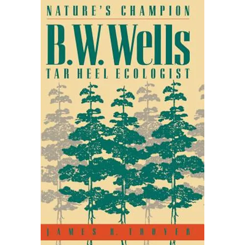 Nature's Champion: B. W. Wells, Tar Heel Ecologist