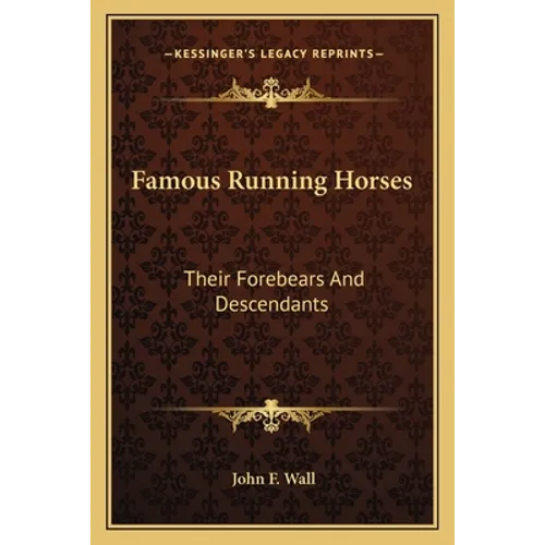 Famous Running Horses: Their Forebears And Descendants