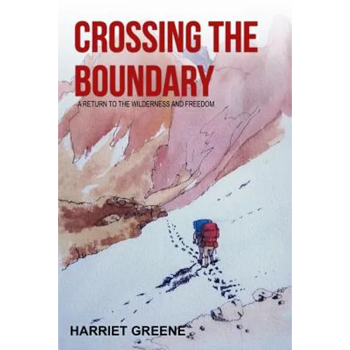 Crossing The Boundary: A Return to the Wilderness and Freedom