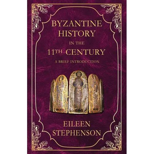 Byzantine History in the 11th Century: An Introduction