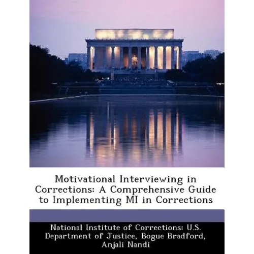 Motivational Interviewing in Corrections: A Comprehensive Guide to Implementing Mi in Corrections