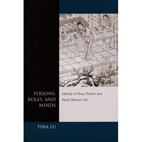 Persons, Roles, and Minds: Identity in Peony Pavilion and Peach Blossom Fan