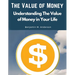 The Value of Money: Understanding The Value of Money in Your Life