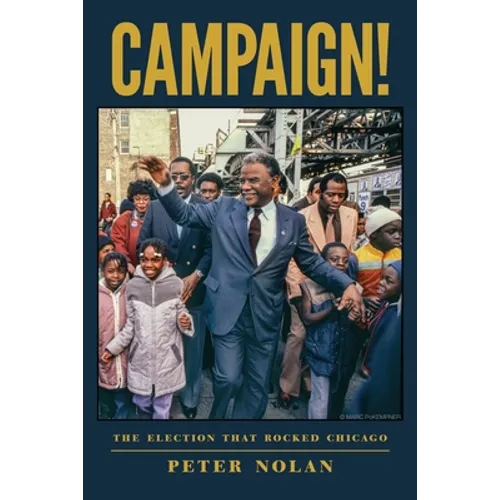 Campaign!: The Election that Rocked Chicago