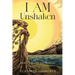 I AM Unshaken: How to Identify, Accept and Maintain Your True Self
