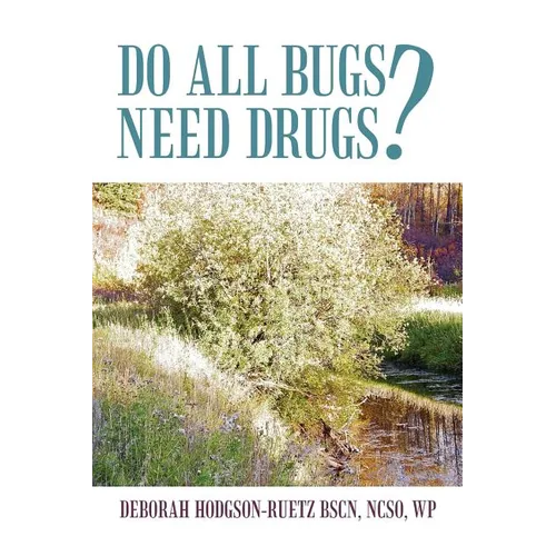 Do All Bugs Need Drugs?: Conventional and Herbal Treatments of Common Ailments