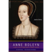 Anne Boleyn: A New Life of England's Tragic Queen