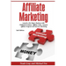 Affiliate Marketing: Launch a Six Figure Business with Clickbank Products, Affiliate Links, Amazon Affiliate Program, and Internet Marketing (Online B