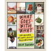 What Goes with What: 100 Recipes, 20 Charts, Endless Possibilities