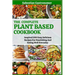 The Complete Plant Based Diet Cookbook: Inspired 200 Easy Delicious Recipes For Nourishing And Eating Well Everyday