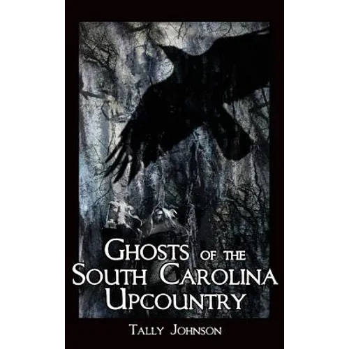 Ghosts of the South Carolina Upcountry