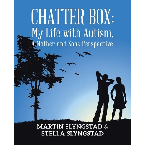 Chatter Box: My Life with Autism, A Mother and Sons Perspective
