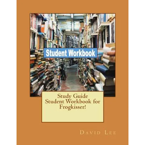 Study Guide Student Workbook for Frogkisser!