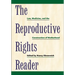 The Reproductive Rights Reader: Law, Medicine, and the Construction of Motherhood