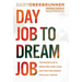 Day Job to Dream Job: The Proven Plan to Break Free, Start Living, and Turn Your Passion into a Full-Time Gig
