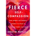 Fierce Self-Compassion: How Women Can Harness Kindness to Speak Up, Claim Their Power, and Thrive