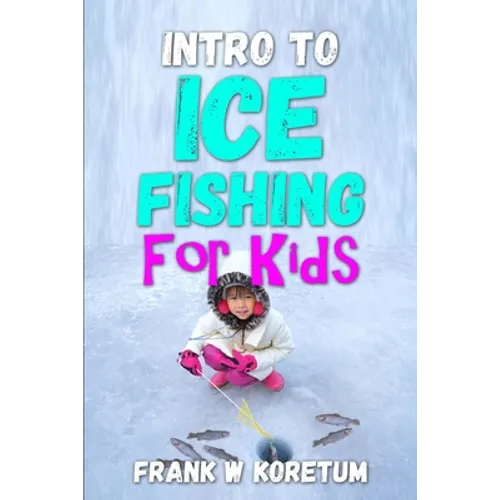 Intro to Ice Fishing for Kids