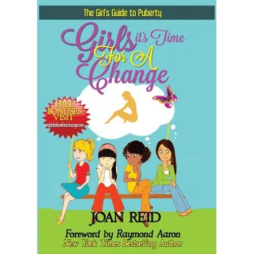 Girls It's Time For A Change: The Girls Guide To Puberty: The Girl's Guide To Puberty