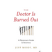 The Doctor Is Burned Out: A Physician's Guide to Recovery