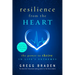 Resilience from the Heart: The Power to Thrive in Life's Extremes
