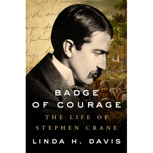 Badge of Courage: The Life of Stephen Crane