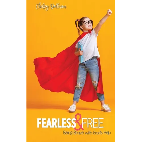 Fearless and Free: Being Brave with God's Help