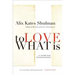 To Love What Is