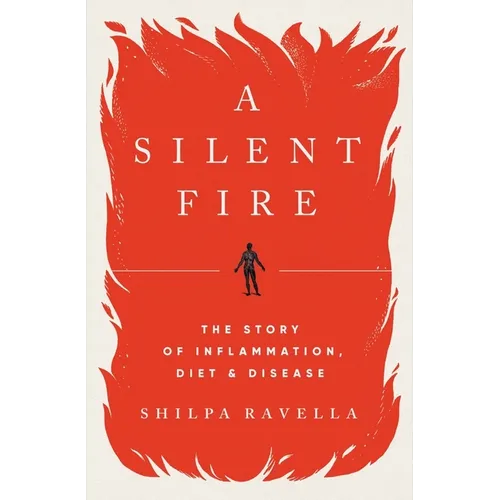 A Silent Fire: The Story of Inflammation, Diet, and Disease