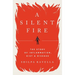 A Silent Fire: The Story of Inflammation, Diet, and Disease