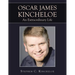 OSCAR JAMES KINCHELOE An Extraordinary Life