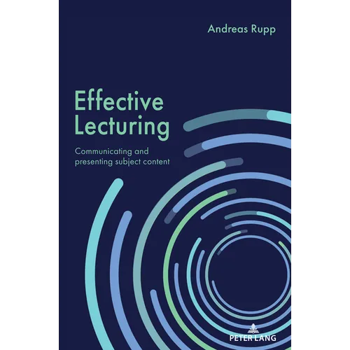 Effective Lecturing: Communicating and presenting subject content