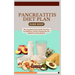 Pancreatitis Diet Plan Guide Book: The Complete Pancreatitis Diet Plan for Wellness: Dietary Approaches for Relief from Pancreatitis