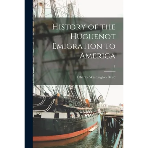 History of the Huguenot Emigration to America; 1