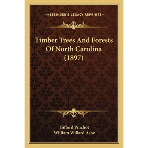 Timber Trees And Forests Of North Carolina (1897)