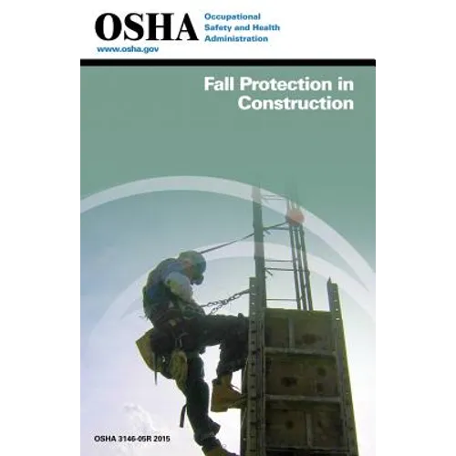 Fall Protection in Construction: (3146-05r 2015)