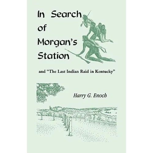 In Search of Morgan's Station and "The Last Indian Raid in Kentucky"